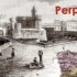 Voyage dans le temps "PERPIGNAN autrefoi