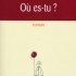 Où es-tu?