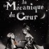 La mécanique du coeur - Mathias Malzieu