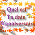 ta date d'anniversaire ?