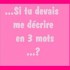 decrie moi en 3 mots