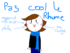 Pas cool !