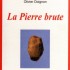 LA PIERRE BRUTE