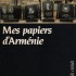 MES PAPIERS D'ARMENIE