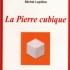 LA PIERRE CUBIQUE