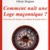 COMMENT NAIT UNE LOGE MACONNIQ