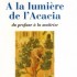 A LA LUMIÈRE DE L'ACACIA