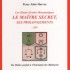 LE MAITRE SECRET, SES PROLONGE