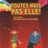 TOUTES MAIS PAS ELLE !