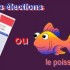élection ou poisson