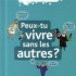 Peux-tu vivre sans les autres?