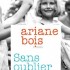 Sans oublier - Ariane Bois -