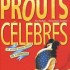 PROUTS célèbres et autres pe