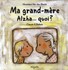 Ma grand-mère Alzha... quoi? 