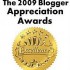 The 2009 Blogger Appreciation Awards...