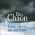 Cette vie ou une autre - Dan Chaon -