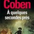 A quelques secondes près - Harlan Coben