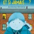 Et si jamais...? - Anthony Browne -