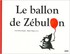 Le ballon de Zébulon - Alice Brière-Haqu