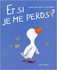 Et si je me perds? - Margaret Wild-Ann J