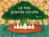 La très grande carotte - Satoe Tone -