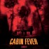 Cabin Fever.