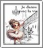 Je danse avec la vie