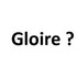 Gloire?