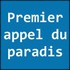 Premier appel du paradis.