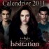 Calendrier twilight 2011 : Hésitation -