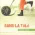 "Sans la télé" de Guillaume Guéraud